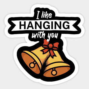 I like hanging with you Sticker